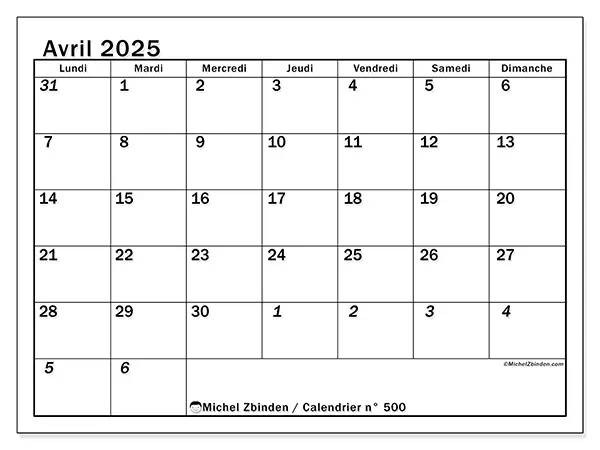 Calendrier n° 500 pour avril 2025 à imprimer gratuit. Semaine : Lundi à dimanche.