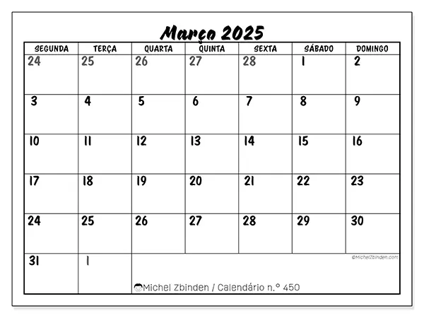 Calendário n.° 450 para março de 2025, que pode ser impresso gratuitamente. Semana:  Segunda-feira a domingo.
