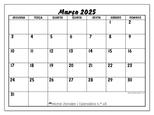 Calendário n.° 45 para março de 2025, que pode ser impresso gratuitamente. Semana:  Segunda-feira a domingo.