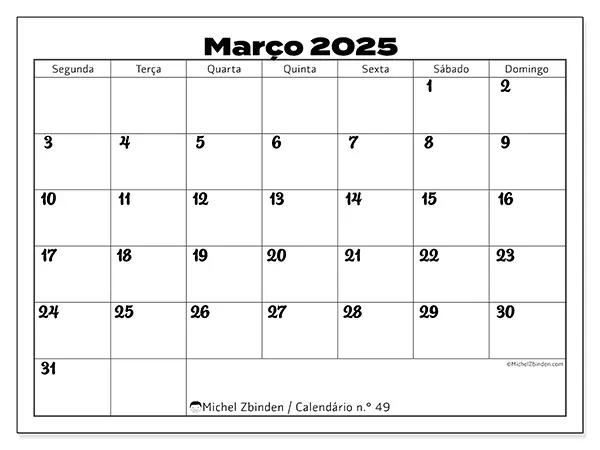 Calendário n.° 49 para março de 2025, que pode ser impresso gratuitamente. Semana:  Segunda-feira a domingo.