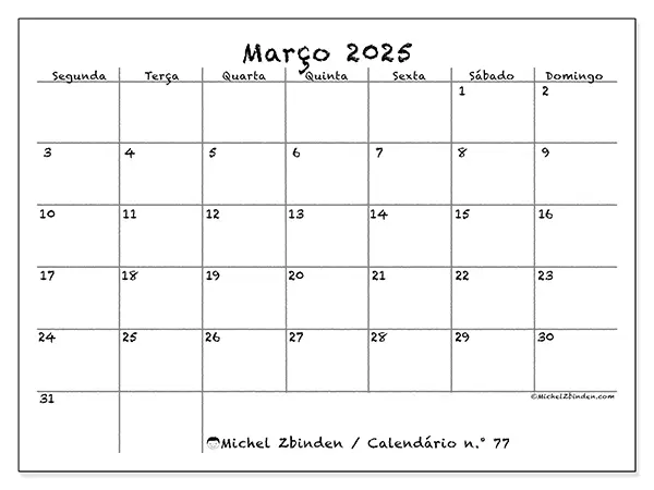 Calendário n.° 77 para março de 2025, que pode ser impresso gratuitamente. Semana:  Segunda-feira a domingo.
