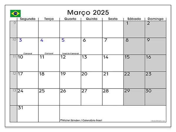 Calendário Brasil para março de 2025, que pode ser impresso gratuitamente. Semana:  Segunda-feira a domingo.