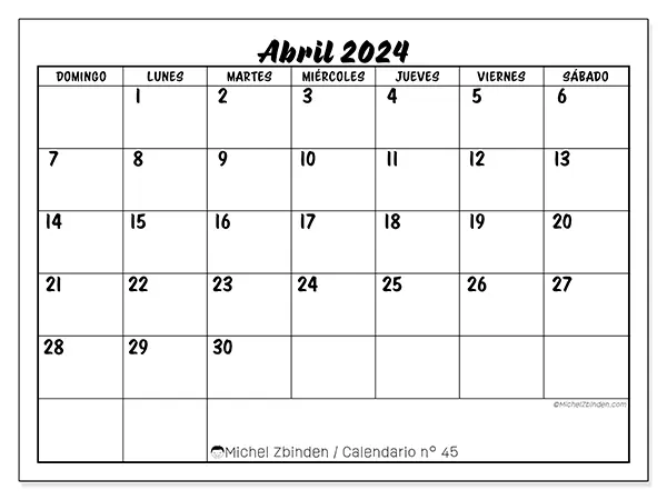 Calendario n.° 45 para abril de 2024 para imprimir gratis. Semana: De domingo a sábado.