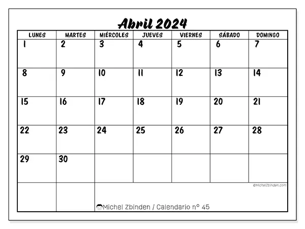 Calendario n.° 45 para abril de 2024 para imprimir gratis. Semana: De lunes a domingo.
