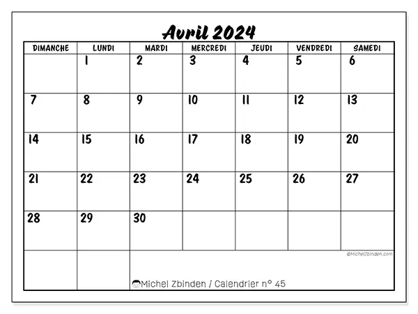 Calendrier n° 45 pour avril 2024 à imprimer gratuit. Semaine : Dimanche à samedi.