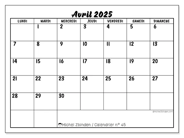 Calendrier n° 45 à imprimer gratuit, avril 2025. Semaine :  Lundi à dimanche
