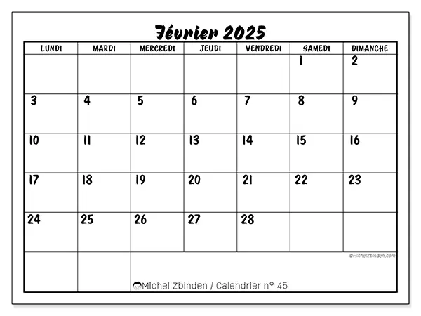 Calendrier n° 45 pour février 2025 à imprimer gratuit. Semaine : Lundi à dimanche.