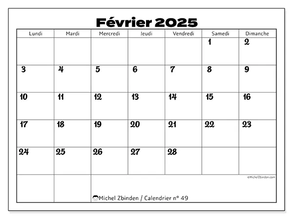 Calendrier n° 49 pour février 2025 à imprimer gratuit. Semaine : Lundi à dimanche.