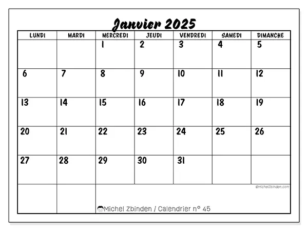 Calendrier n° 45 pour janvier 2025 à imprimer gratuit. Semaine : Lundi à dimanche.