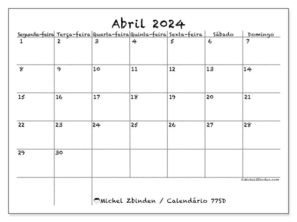 Calendário Abril 2024 “77”. Mapa gratuito para impressão.. Segunda a domingo