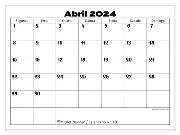 Calendário n.° 49 para abril de 2024, que pode ser impresso gratuitamente. Semana:  Segunda-feira a domingo.