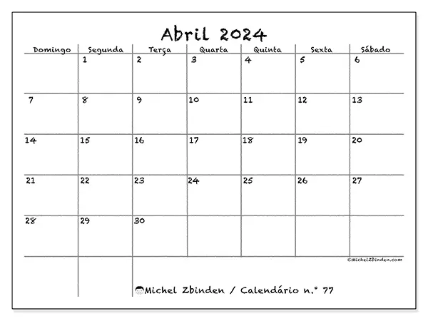 Calendário n.° 77 para abril de 2024, que pode ser impresso gratuitamente. Semana:  De domingo a sábado.