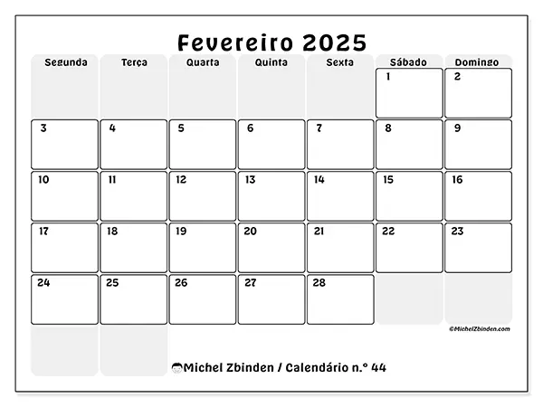 Calendário n.° 44 para fevereiro de 2025, que pode ser impresso gratuitamente. Semana:  Segunda-feira a domingo.
