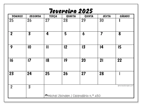 Calendário n.° 450 para fevereiro de 2025, que pode ser impresso gratuitamente. Semana:  De domingo a sábado.