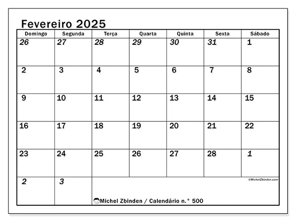 Calendário n.° 500 para fevereiro de 2025, que pode ser impresso gratuitamente. Semana:  De domingo a sábado.