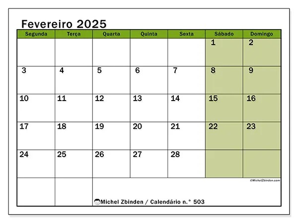 Calendário n.° 503 para fevereiro de 2025, que pode ser impresso gratuitamente. Semana:  Segunda-feira a domingo.