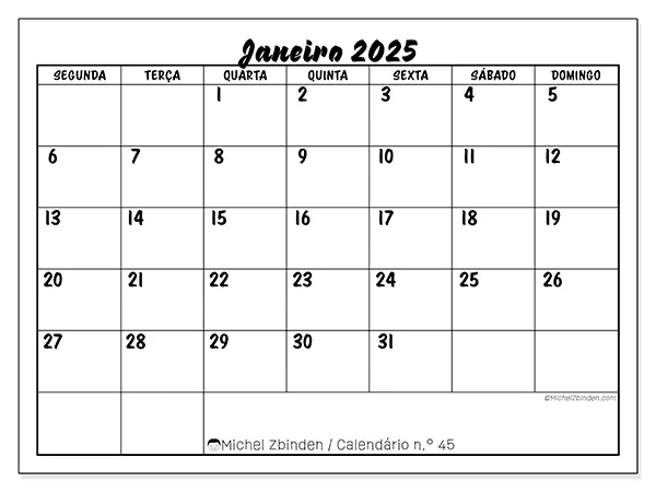 Calendário n.° 45 para janeiro de 2025, que pode ser impresso gratuitamente. Semana:  Segunda-feira a domingo.