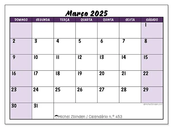 Calendário n.° 453 gratuito para imprimir, março 2025. Semana:  De domingo a sábado