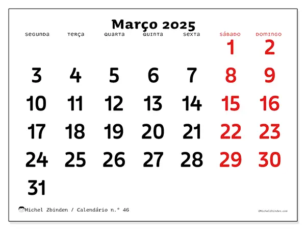 Calendário n.° 46 para março de 2025, que pode ser impresso gratuitamente. Semana:  Segunda-feira a domingo.