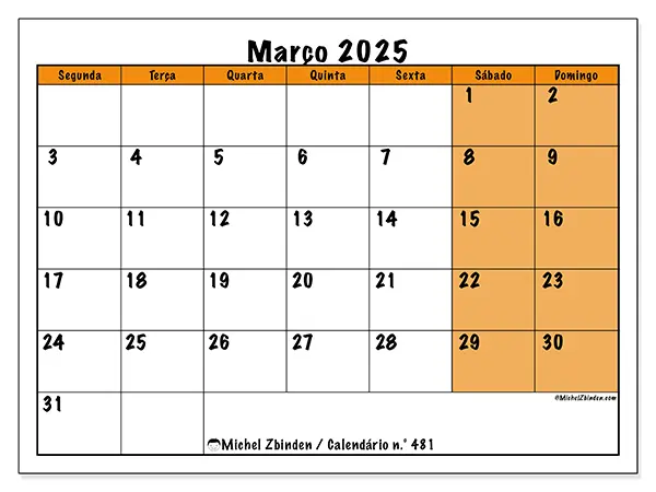 Calendário n.° 481 para março de 2025, que pode ser impresso gratuitamente. Semana:  Segunda-feira a domingo.