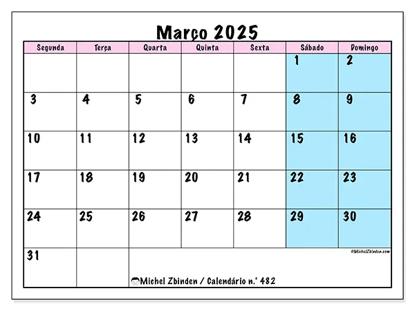 Calendário n.° 482 para março de 2025, que pode ser impresso gratuitamente. Semana:  Segunda-feira a domingo.